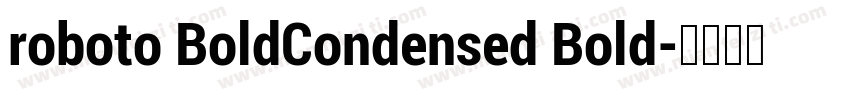 roboto BoldCondensed Bold字体转换